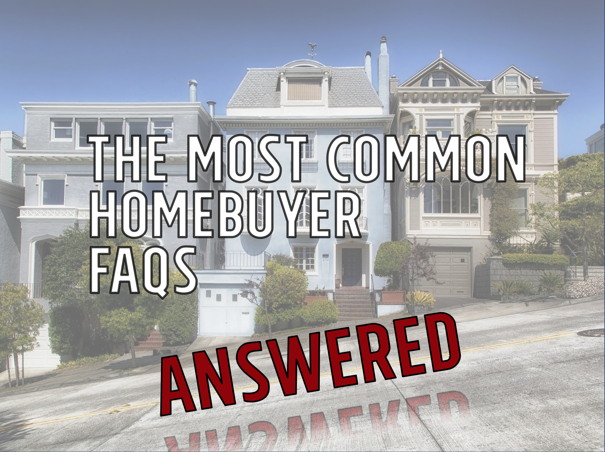 The Most Common Homebuyer Questions Answered